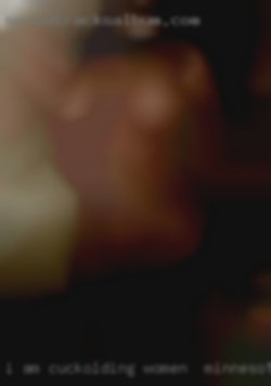 I am educated, clean and drama cuckolding women in Minnesota free!