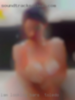 Iam bars in Toledo looking for a well hung male.