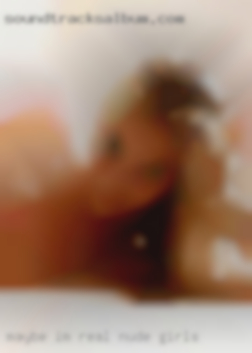 Maybe nude girls im real, maybe im a Ai.
