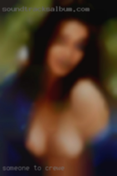 Someone to Enjoy Sexual Pleasure in Crewe With.