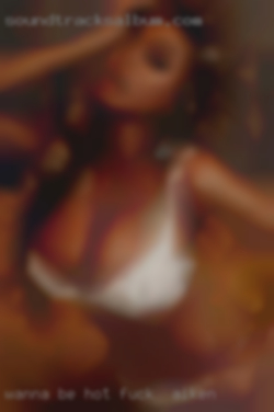 Wanna be fuck in Aiken hot, sexy, and unhinged?